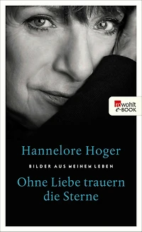 Ohne Liebe trauern die Sterne: Bilder aus meinem Leben