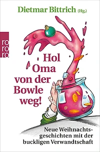 Hol Oma von der Bowle weg!: Neue Weihnachtsgeschichten mit buckligen Verwandtschaft