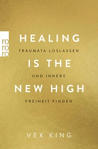Healing Is the New High - Traumata loslassen und innere Freiheit finden (Ungekürzte Lesung)