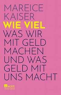 Wie viel: Was wir mit Geld machen und was Geld mit uns macht