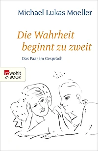 Die Wahrheit beginnt zu zweit: Das Paar im Gespräch