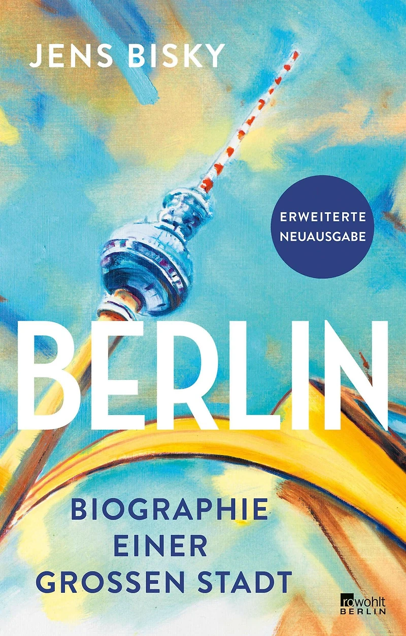 Berlin: Biographie einer großen Stadt Erweiterte Neuausgabe