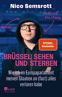 Brüssel sehen und sterben - Wie ich im Europaparlament meinen Glauben an (fast) alles verloren habe (Ungekürzte Lesung)