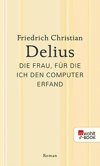 Die Frau, für die ich den Computer erfand