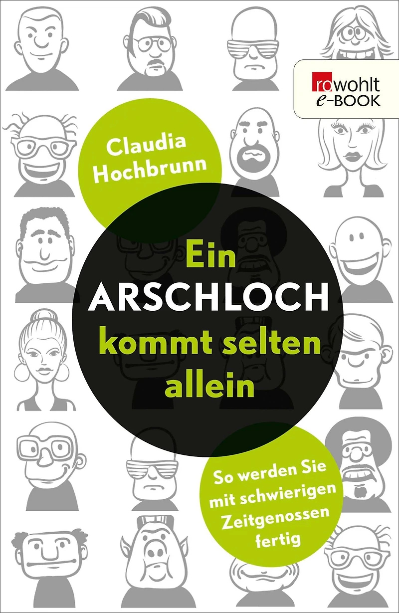 Ein Arschloch kommt selten allein - So werden Sie mit schwierigen Zeitgenossen fertig (ungekürzt)