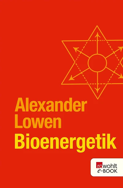 Bioenergetik: Therapie der Seele durch Arbeit mit dem Körper