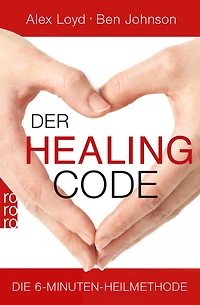 Der Healing Code - Die 6-Minuten-Heilmethode (Gekürzte Fassung)