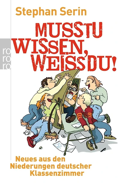 Musstu wissen, weißdu!: Neues aus den Niederungen deutscher Klassenzimmer