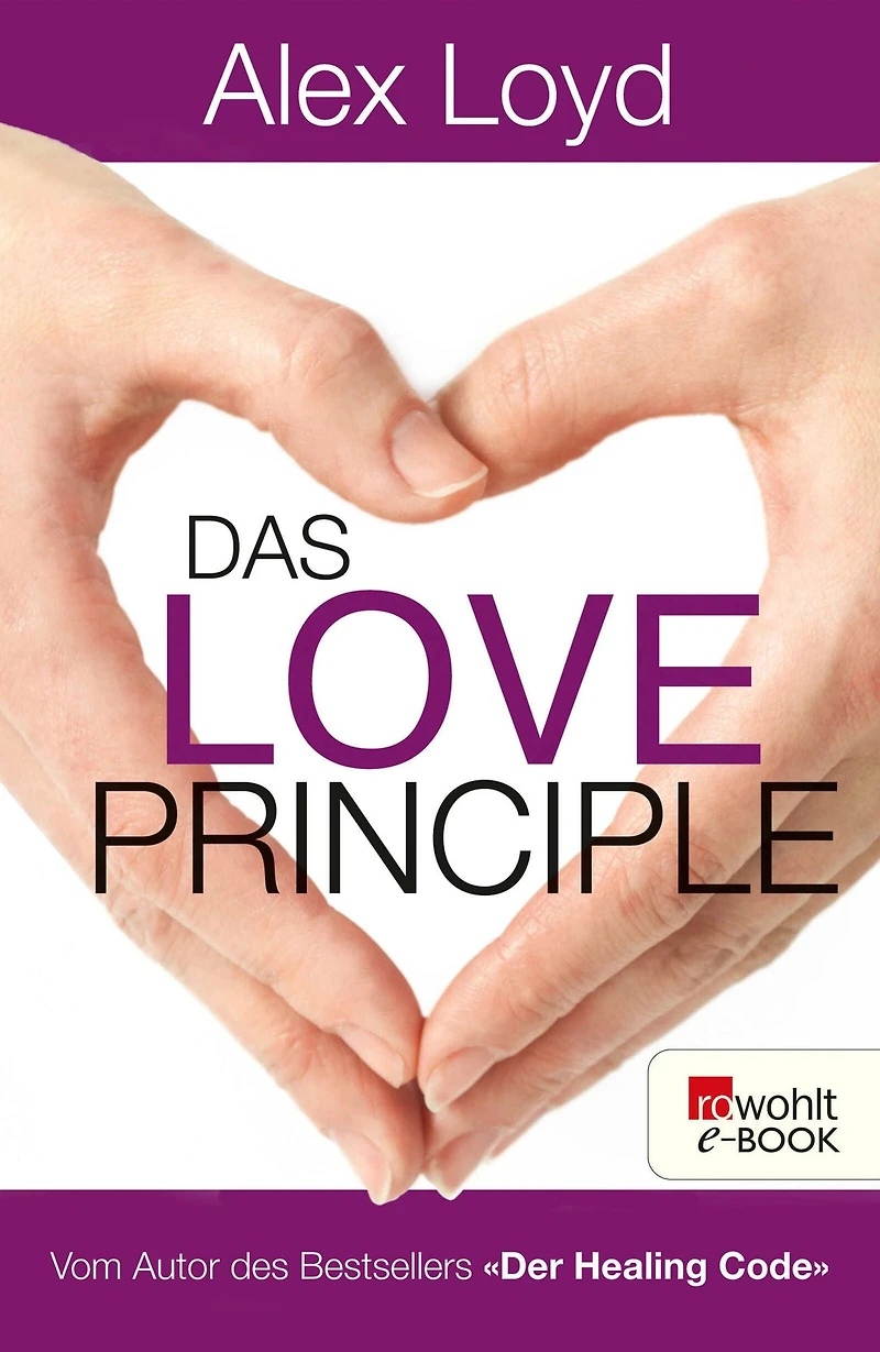 Das Love Principle - Die Erfolgsmethode für ein erfülltes Leben