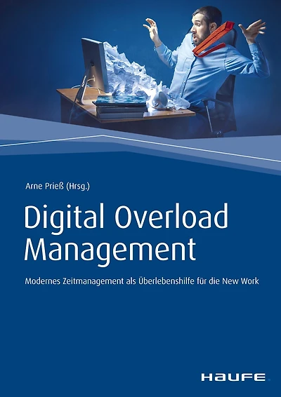 Digital Overload Management: Modernes Zeitmanagement als Überlebenshilfe in der New Work