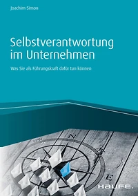Selbstverantwortung im Unternehmen: Was Sie als Führungskraft dafür tun können