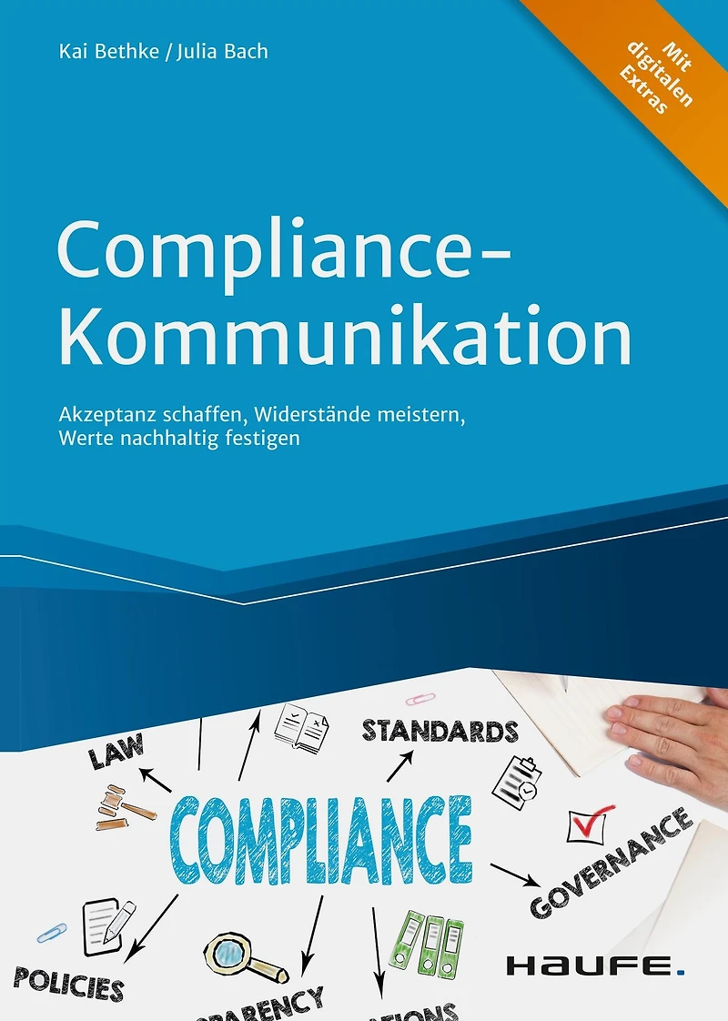 Compliance-Kommunikation: Akzeptanz schaffen, Widerstände meistern, Werte nachhaltig festigen