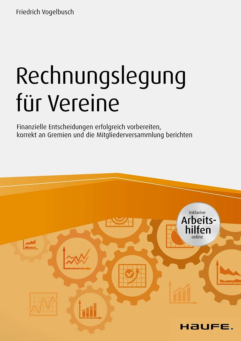 Rechnungslegung für Vereine: Finanzielle Entscheidungen erfolgreich vorbereiten, korrekt an Gremien und die Mitgliederversammlung berichten