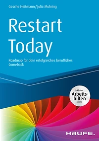 Restart Today: Roadmap für dein erfolgreiches berufliches Comeback