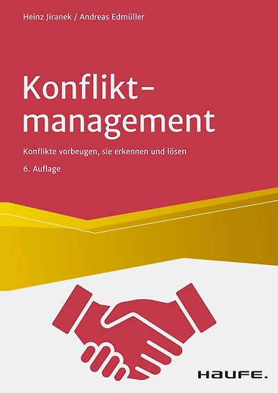 Konfliktmanagement: Konflikten vorbeugen, sie erkennen und lösen