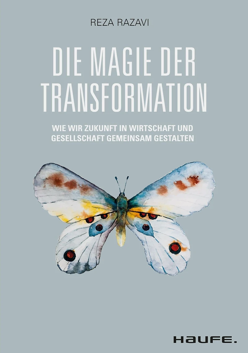 Die Magie der Transformation: Wie wir Zukunft Wirtschaft und Gesellschaft gemeinsam gestalten (Abridged)