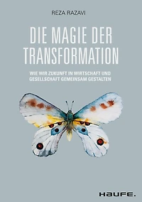 Die Magie der Transformation: Wie wir Zukunft Wirtschaft und Gesellschaft gemeinsam gestalten (Abridged)