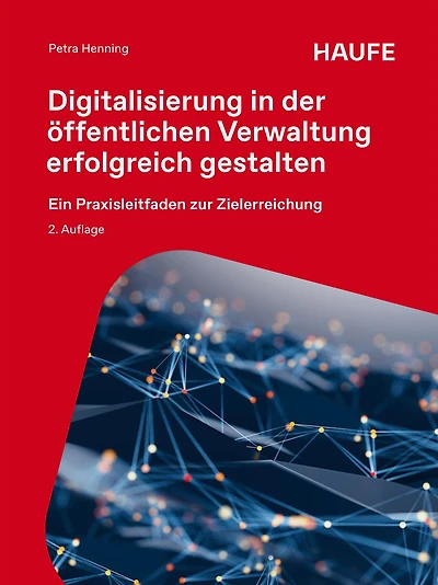 Digitalisierung in der öffentlichen Verwaltung erfolgreich gestalten: Ein Praxisleitfaden zur Zielerreichung
