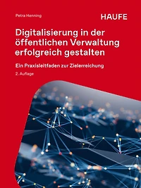 Digitalisierung in der öffentlichen Verwaltung erfolgreich gestalten: Ein Praxisleitfaden zur Zielerreichung