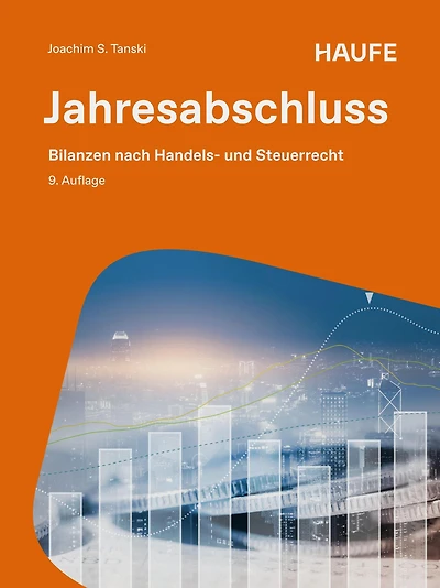 Jahresabschluss: Bilanzen nach Handels- und Steuerrecht