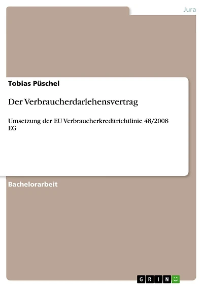 Der Verbraucherdarlehensvertrag: Umsetzung der EU Verbraucherkreditrichtlinie 48/2008 EG