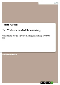Der Verbraucherdarlehensvertrag: Umsetzung der EU Verbraucherkreditrichtlinie 48/2008 EG