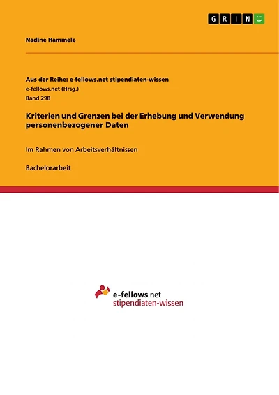 Kriterien und Grenzen bei der Erhebung und Verwendung personenbezogener Daten: Im Rahmen von Arbeitsverhältnissen