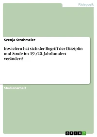 Inwiefern hat sich der Begriff der Disziplin und Strafe im 19./20. Jahrhundert verändert?