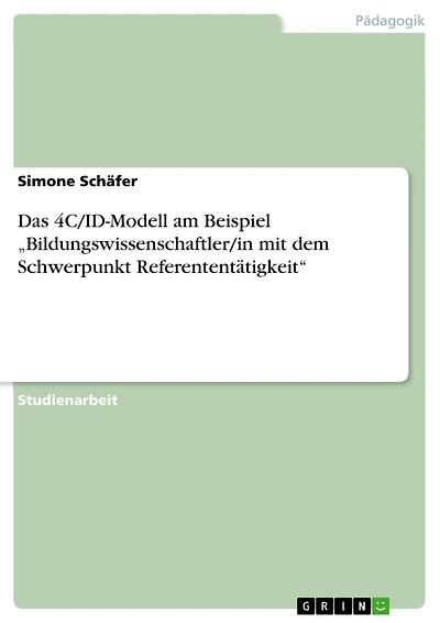 Das 4C/ID-Modell am Beispiel "Bildungswissenschaftler/in mit dem Schwerpunkt Referententätigkeit"