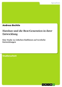 Hanshan und die Beat-Generation in ihrer Entwicklung: Eine Studie zu östlichen Einflüssen auf westliche Entwicklungen