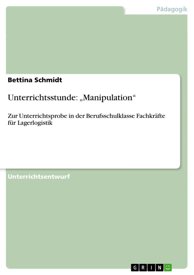 Unterrichtsstunde: "Manipulation": Zur Unterrichtsprobe in der Berufsschulklasse Fachkräfte für Lagerlogistik
