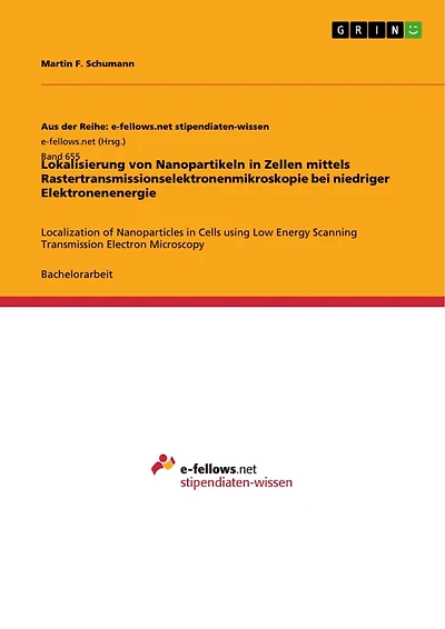 Lokalisierung von Nanopartikeln in Zellen mittels Rastertransmissionselektronenmikroskopie bei niedriger Elektronenenergie: Localization of Nanoparticles in Cells using Low Energy Scanning Transmission Electron Microscopy