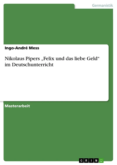 Nikolaus Pipers "Felix und das liebe Geld" im Deutschunterricht