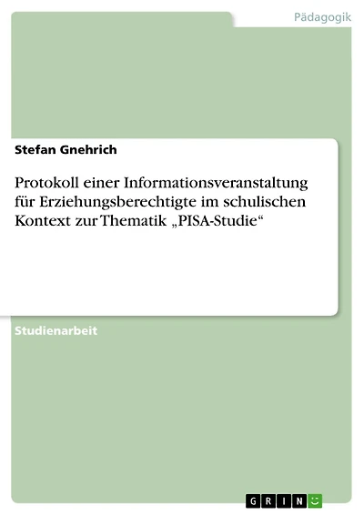 Protokoll einer Informationsveranstaltung für Erziehungsberechtigte im schulischen Kontext zur Thematik "PISA-Studie"