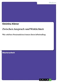 Zwischen Anspruch und Wirklichkeit: Wie erleben Praxisanleiter/-innen ihren Arbeitsalltag