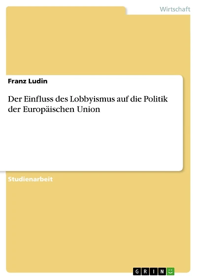 Der Einfluss des Lobbyismus auf die Politik der Europäischen Union