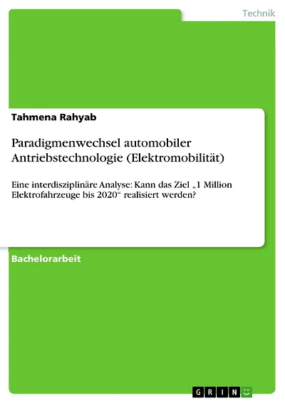 Paradigmenwechsel automobiler Antriebstechnologie (Elektromobilität): Eine interdisziplinäre Analyse: Kann das Ziel "1 Million Elektrofahrzeuge bis 2020" realisiert werden?