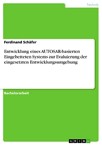 Entwicklung eines AUTOSAR-basierten Eingebetteten Systems zur Evaluierung der eingesetzten Entwicklungsumgebung