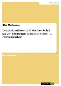 Destinationsführerschaft der Insel Bohol auf den Philippinen. Touristische Markt- u. Potenzialanalyse