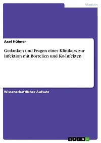 Gedanken und Fragen eines Klinikers zur Infektion mit Borrelien und Ko-Infekten