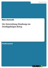 Die Entwicklung Hamburgs im Dreißigjährigen Krieg