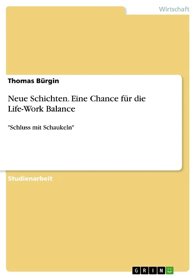 Neue Schichten. Eine Chance für die Life-Work Balance: "Schluss mit Schaukeln"