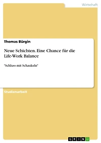 Neue Schichten. Eine Chance für die Life-Work Balance: "Schluss mit Schaukeln"
