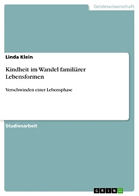Kindheit im Wandel familiärer Lebensformen: Verschwinden einer Lebensphase