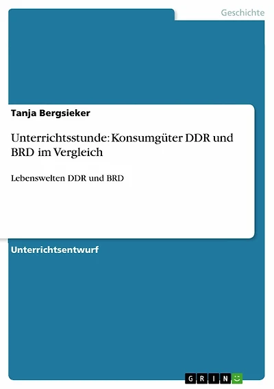 Unterrichtsstunde: Konsumgüter DDR und BRD im Vergleich: Lebenswelten DDR und BRD