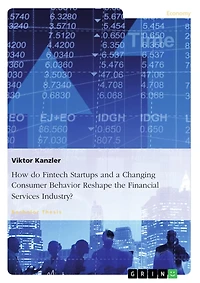 How do Fintech Startups and a Changing Consumer Behavior Reshape the Financial Services Industry?