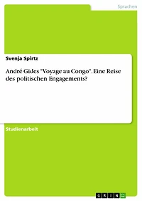 André Gides 'Voyage au Congo'. Eine Reise des politischen Engagements?