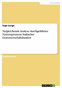 Vergleichende Analyse durchgeführter Fusionsprozesse badischer Genossenschaftsbanken
