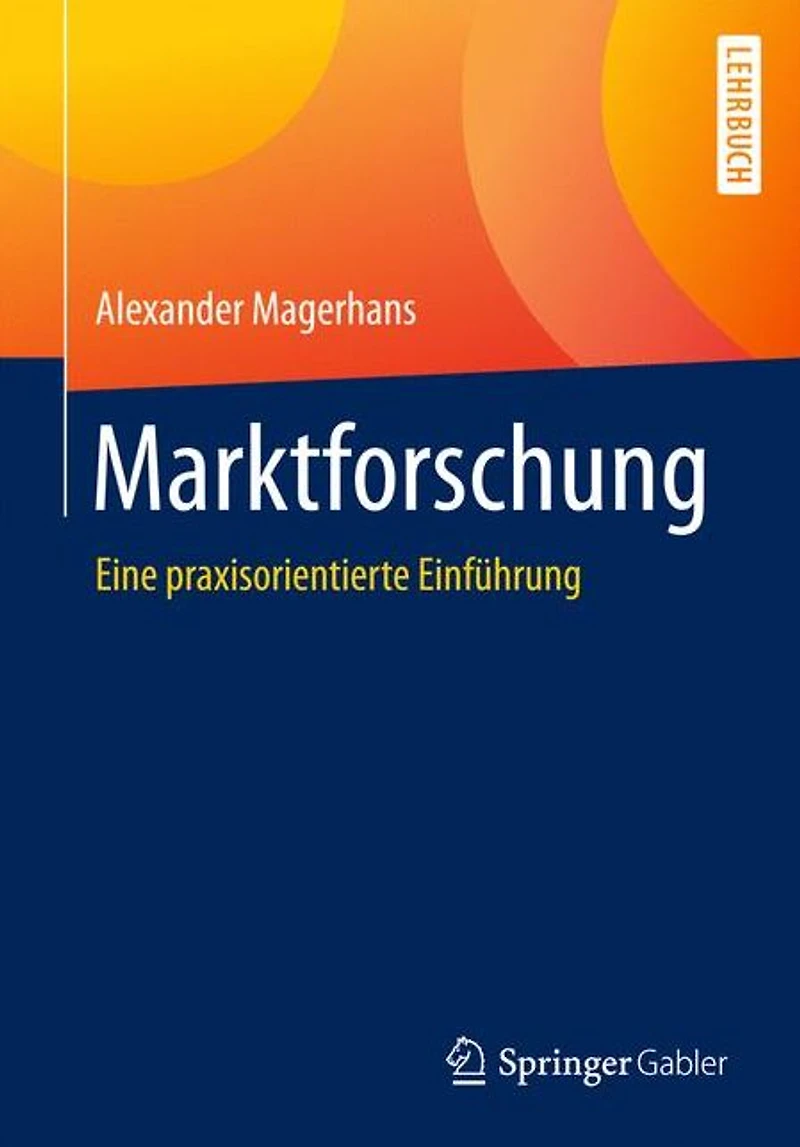 Marktforschung: Eine praxisorientierte Einfï¿½hrung