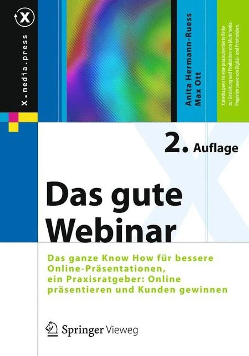 Das gute Webinar: ganze Know How für bessere Online-Präsentationen, ein Praxisratgeber: Online präsentieren und Kunden gewinnen